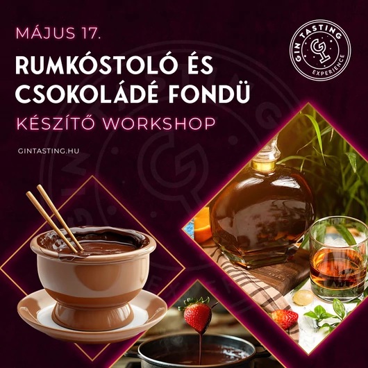 Rumkóstoló és csokoládé fondü készítő workshop - május 17.